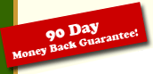 90 Day Money Back Guarantee!